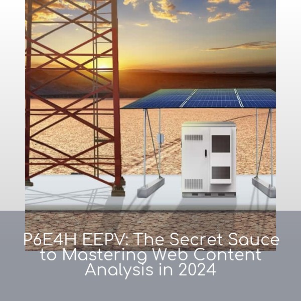 P6E4H EEPV: The Secret Sauce to Mastering Web Content Analysis in 2024